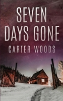 Seven Days Gone: An EMP Post Apocalypse Prepper Survival Thriller (EMP Survival in a Powerless World) B0GPGS46J6 Book Cover