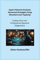 Expert Network Analysis: A Deep Dive into Professional Network Diagnostics 1806253062 Book Cover