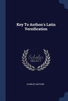 Key to Anthon's Latin Versification 1377187020 Book Cover