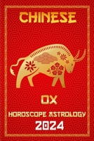OX Chinese Horoscope 2024: The Year of the Wood Dragon 2024 in Each Month of Career, Financial, Family, Love, Health , Lucky Color (Chinese Horoscopes & Astrology 2024) B0CPVWGBWV Book Cover