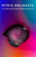 Seth il Dolorante: e altri racconti perturbanti B0BXZN7857 Book Cover