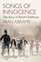 Songs of Innocence: The Story of British Childhood 1843548968 Book Cover