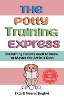 The Potty Training Express - Everything Parents Need to Know to Master the Art in 3 Days B0DTXN2LNG Book Cover