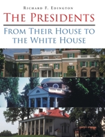 The Presidents: From Their House to the White House 1662418299 Book Cover