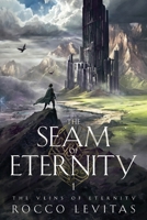 The Seam of Eternity: An Epic Fantasy Book (The Veins of Eternity Epic Fantasy Series) B0CTKWZLL1 Book Cover