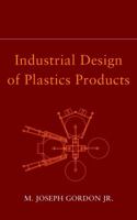 Industrial Design of Plastics Products 0471231517 Book Cover