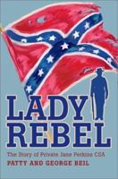 Lady Rebel: The Story of Private Jane Perkins Csa 0595281303 Book Cover