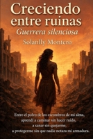 Creciendo entre ruinas: Guerrera silenciosa (Luz entre ruinas) (Spanish Edition) B0GYQNJSNC Book Cover