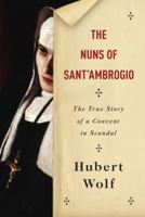 The Nuns of Sant'Ambrogio: The True Story of a Convent in Scandal 0385351909 Book Cover