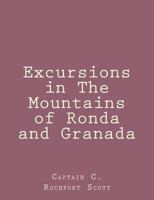 Excursions in the Mountains of Ronda and Granada, with Characteristic Sketches of the Inhabitants of the South of Spain 1492845345 Book Cover