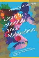 Learn to Stimulate Your Metabolism: "Finally you will find out how increase your metabolism and lose weight ... " 1095765418 Book Cover