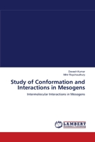 Study of Conformation and Interactions in Mesogens: Intermolecular Interactions in Mesogens 3659112984 Book Cover