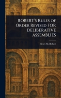 ROBERT'S Rules of Order Revised FOR DELIBERATIVE ASSEMBLIES 1025242866 Book Cover