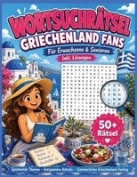 Wortsuchrätsel Griechenland Fans: Das große Suchrätselbuch für Erwachsene und Senioren mit Urlaub, Kultur, Sehenswürdigkeiten, Geschichte, Inseln, Küche und Traditionen (German Edition) B0H7FHCK64 Book Cover