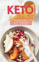 Keto Meal Prep Cookbook For Beginners: The 50 Most Loved Keto Friendly Low Carb Recipes For Beginners and Advanced Users 180168393X Book Cover