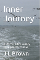 Inner Journey: A Story of Life's Journey from Innocence to Evil B0C5YQ27L7 Book Cover