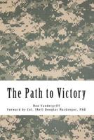 The Path to Victory: America's Army and the Revolution in Human Affairs 0891417664 Book Cover