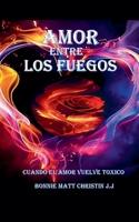 Amor Entre Los Fuegos (Spanish Edition) B0FFF2PCRJ Book Cover