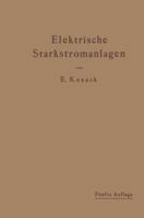 Elektrische Starkstromanlagen: Maschinen, Apparate, Schaltungen, Betrieb. Kurzgefasstes Hilfsbuch Fur Ingenieure Und Techniker Sowie Zum Gebrauch an Technischen Lehranstalten 3662359332 Book Cover