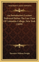 An Introductory Lecture Delivered Before The Law Class Of Columbia College, New York 124007025X Book Cover