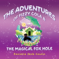 The Adventures Of Fizzy Cola & The Magical Foxhole 1787887693 Book Cover