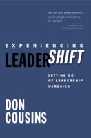 Experiencing LeaderShift: Letting Go of Leadership Heresies 1434768546 Book Cover