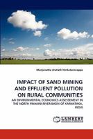 IMPACT OF SAND MINING AND EFFLUENT POLLUTION ON RURAL COMMUNITIES: AN ENVIRONMENTAL ECONOMICS ASSESSEMENT IN THE NORTH PINAKINI RIVER BASIN OF KARNATAKA, INDIA 3844317864 Book Cover