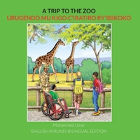 A Trip to the Zoo: English-Kirundi Bilingual Edition 191245078X Book Cover