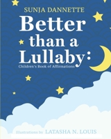 Better than a lullaby: Children's Book of Affirmations B08W7SPSQC Book Cover