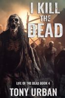 I Kill the Dead 1976731925 Book Cover