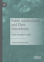Public Intellectuals and Their Discontents: From Europe to Iran 3030565874 Book Cover