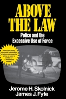 Above the Law: Police and the Excessive Use of Force 0029291534 Book Cover