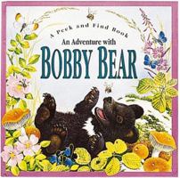 An Adventure With Bobby Bear (Peek and Find (PGW)) 157145070X Book Cover
