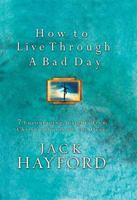 How To Live Through A Bad Day: 7 Powerful Insights From Christ's Words On The Cross 0785266178 Book Cover