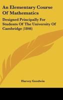 An Elementary Course of Mathematics: Designed Principally for Students of the University of Cambridge 1436769507 Book Cover