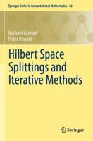 Hilbert Space Splittings and Iterative Methods (Springer Series in Computational Mathematics, 62) 3031743725 Book Cover
