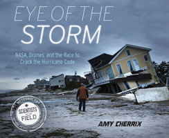 Eye of the Storm: NASA, Drones, and the Race to Crack the Hurricane Code 006330905X Book Cover