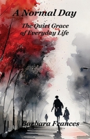 A Normal Day: The Quiet Grace of Everyday Life B0G8J2C1ZT Book Cover