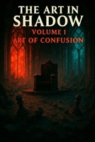 THE ART IN SHADOW: ART OF CONFUSION (French Edition) B0F9YGJS8B Book Cover