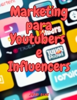 Marketing para Youtubers e Influencers B0C1JB53VJ Book Cover