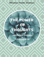 The Power of Thoughts : Meditation Journal and Coloring Book 1710988258 Book Cover