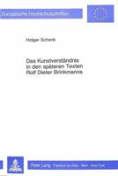 Das Kunstverstaendnis in Den Spaeteren Texten Rolf Dieter Brinkmanns 3820491856 Book Cover