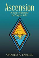 Ascension: A Poetic Chronicle in Progress Vol. 1 1546224718 Book Cover
