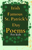 Irish Famous St. Patrick's Day Poems For Kids: Short Festive Rhymes, Irish Folklore Songs & Lucky Charms Holiday Poems B0GPNCWQ4D Book Cover