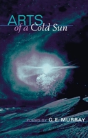 Arts of a Cold Sun: POEMS (Illinois Poetry Series) 0252071190 Book Cover