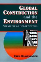 Global Construction and the Environment: Strategies and Opportunities 0471012890 Book Cover