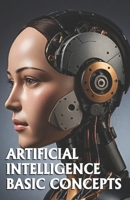Artificial Intelligence Basic Concepts: Includes AI Glossary B0DPWG3V7X Book Cover