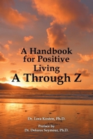 A Handbook for Positive Living A Through Z 1504356055 Book Cover