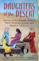 Daughters of the Desert: Stories of Remarkable Women from Christian, Jewish, and Muslim Traditions 1594731063 Book Cover