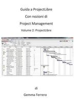 Guida a ProjectLibre. Con nozioni di Project Management (Volume Secondo: ProjectLibre) 1976315093 Book Cover